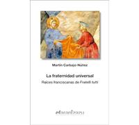 La fraternidad universal: Raíces franciscanas de "Fratelli tutti": 80 (Hermano Francisco)