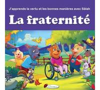 LA FRATERNITÉ - J'APPRENDS LA VERTU ET LES BONNES MANIÈRES AVEC SALAH