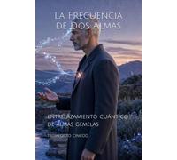 La Frecuencia de Dos Almas: entrelazamiento cuántico de almas gemelas