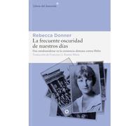 La frecuente oscuridad de nuestros días: Una estadounidense en la resistencia alemana contra Hitler: 298 (LIBROS DEL ASTEROIDE)