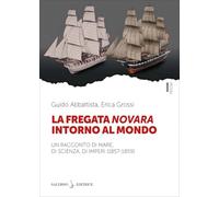 La fregata Novara intorno al mondo. Un racconto di mare, di scienza, di imperi (1857-1859) (Piccoli saggi)