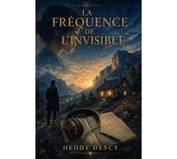 La fréquence de l'invisible (La mémoire des absents)