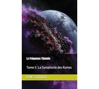 La Fréquence Tiānmén : Tome 3 : La Symphonie des Ruines: L'éveil du Qinglong