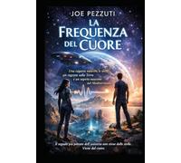 LA FREQUENZA DEL CUORE: Un romance YA di fantascienza: una ragazza aliena, una space opera, un romanzo distopico ambientato tra le stelle e il Mediterraneo