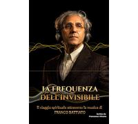 La Frequenza dell’Invisibile: Il viaggio spirituale attraverso la musica di Franco Battiato