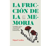 La fricción de la memoria. Colonialismo, guerra y descolonización en el Portugal contemporáneo | Miguel Cardina, María Luisa Aznar Juan