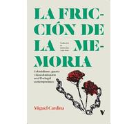 La fricción de la memoria: Colonialismo, guerra y descolonización en Portugal (GENERAL)