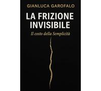 La Frizione Invisibile: Il costo della Semplicità