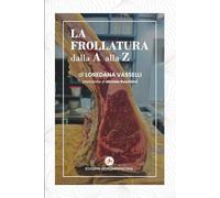 LA FROLLATURA DALLA A ALLA Z: TUTTI I SEGRETI PER DIVENTARE UN ESPERTO NELLA TECNICA DELLA FROLLATURA DELLA CARNE