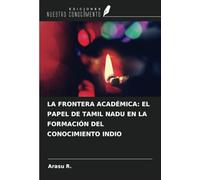 LA FRONTERA ACADÉMICA: EL PAPEL DE TAMIL NADU EN LA FORMACIÓN DEL CONOCIMIENTO INDIO
