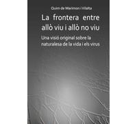 La frontera entre allò viu i allò no viu: Una visió original sobre la naturalesa de la vida i els virus (Mirada sistèmica)