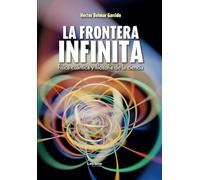 La frontera infinita: Física cuántica y filosofía de la ciencia: 01 (Ciencias)