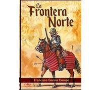 LA FRONTERA NORTE NACIMIENTO FAR WEST ES | Francisco García Campa