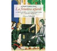 La frontera sefardí: La Reconquista y la comunidad judia en la España Medieval (Alianza Ensayo)