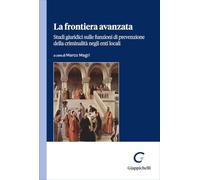 La frontiera avanzata. Studi giuridici sulle funzioni di prevenzione della criminalità negli enti locali