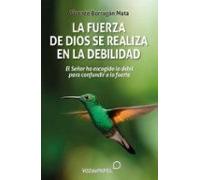 La Fuerza De Dios Se Realiza En La Debilidad