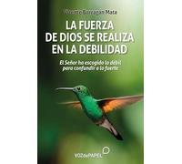 LA FUERZA DE DIOS SE REALIZA EN LA DEBILIDAD