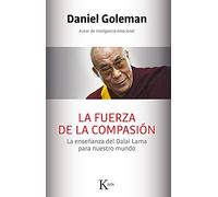 La fuerza de la compasión: La enseñanza del Dalai Lama para nuestro mundo (Sabiduría perenne)