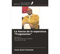 La fuerza de la esperanza “Fragmentos”: seguido porSoy responsable de mi libertad. “Historia de mi vida”