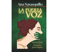 LA FUERZA DE LA VOZ: Una historia real de maltrato psicológico