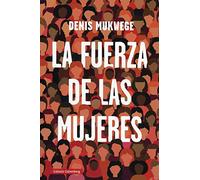 La fuerza de las mujeres: El Camino De Esperanza Y Curacion De Un Medico (Ensayo)