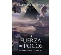 La fuerza de pocos: 2 (La Jerarquía)