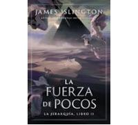 La Fuerza De Pocos. La Jerarquía Libro Ii