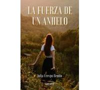 La Fuerza De Un Anhelo