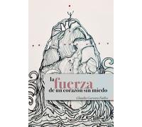 La fuerza de un corazón sin miedo