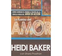 La Fuerza del Amor: Como cambiar el mundo a traves de la sencilla fuerza del amor en accion/ How to Change the World Through the Simple Power of Love in Action