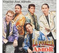 La Fuerza Del Amor - Gracias Jose Alfredo