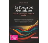 La Fuerza del Movimiento: Guía de Ejercicio para una Salud Integral
