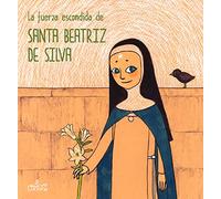 La Fuerza Escondida de Santa Beatriz de Silva