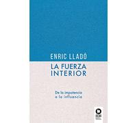 La fuerza interior: De la impotencia a la influencia (SIN COLECCION)