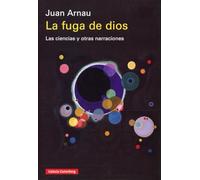 La fuga de dios: Las ciencias y otras narraciones (Ensayo)