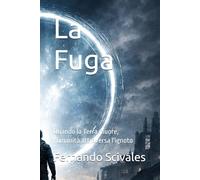 La Fuga: Quando la Terra muore, l'umanità attraversa l'ignoto (Un Mondo Nuovo)