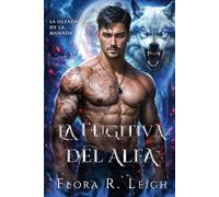 La Fugitiva del Alfa: Pareja rechazada, bebé secreto, pareja poderosa, romance paranormal (La Oleada de la Manada)