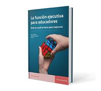 La función ejecutiva para educadores.: Qué es y qué se hace para mejorarla (EOS PSICOLOGÍA)