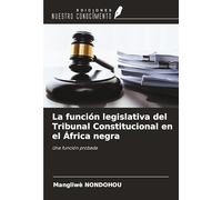 La función legislativa del Tribunal Constitucional en el África negra: Una función probada
