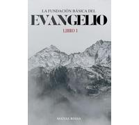 La Fundación Básica Del Evangelio: Libro 1
