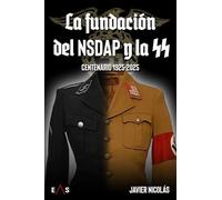 LA FUNDACIÓN DEL NSDAP Y LA SS: CENTENARIO 1925 - 2025: 28 (JANUS)