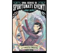 La funesta finestra. Una serie di sfortunati eventi (Vol. 3)