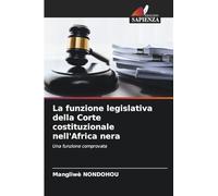 La funzione legislativa della Corte costituzionale nell'Africa nera: Una funzione comprovata
