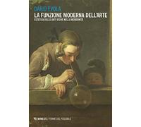 La funzione moderna dell'arte. Estetica delle arti visive nella modernità (Forme del possibile)