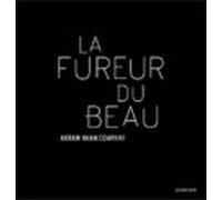 La Fureur Du Beau: Akram Khan Company