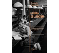 La furia de la lectura: Por qué seguir leyendo en el siglo XXI (Condición Humana)