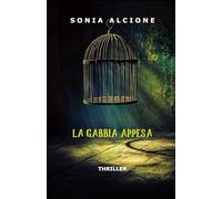 LA GABBIA APPESA: THRILLER: 6 (Le indagini dell'ispettrice Rosati e l'agente Marri)