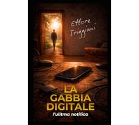 LA GABBIA DIGITALE: l'ultima notifica