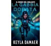 La Gabbia Dorata: 5 (Il Codice del Vigilante)