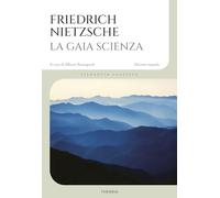 La gaia scienza. Ediz. integrale (Filosofia classica)